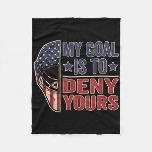 My Goal Is To Deny Yours Funny Ice Hockey Goalie  Fleece Blanket