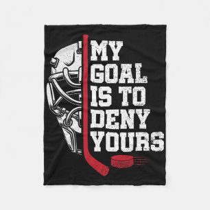 My Goal Is To Deny Yours Funny Ice Hockey Goalie H Fleece Blanket