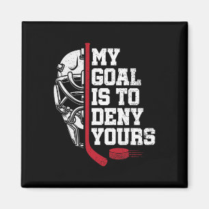 My Goal Is To Deny Yours Funny Ice Hockey Goalie H Magnet