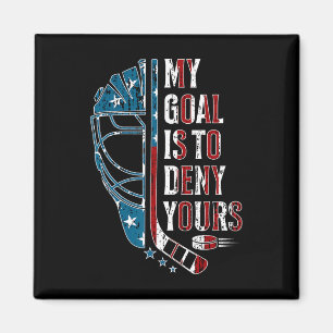 My Goal Is To Deny Yours Funny Ice Hockey Goalie U Magnet