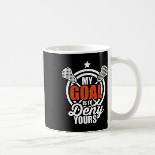 My Goal Is To Deny Yours Funny Lacrosse Goalie Gif Coffee Mug