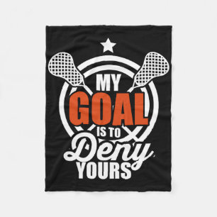 My Goal Is To Deny Yours Funny Lacrosse Goalie Gif Fleece Blanket