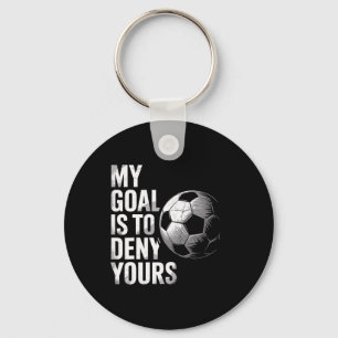 My Goal Is To Deny Yours Funny Soccer Goalie  Key Ring
