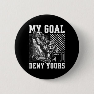 My Goal Is To Deny Yours Funny Soccer Goalie, Men 6 Cm Round Badge