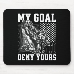 My Goal Is To Deny Yours Funny Soccer Goalie, Men Mouse Pad