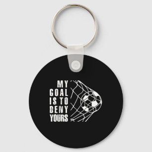My Goal Is To Deny Yours Funny Soccer Meme Goalkee Key Ring