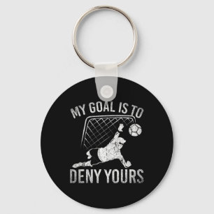 My Goal Is To Deny Yours Funny Soccer Player Socce Key Ring