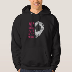 My Goal Is To Deny Yours Girls Keeper Hoodie
