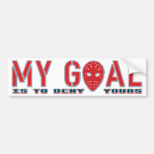My Goal Is To Deny Yours, Hockey Goalie Bumper Sticker
