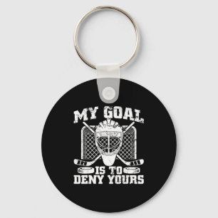 My Goal Is To Deny Yours Hockey Goalie Ice Hockey  Key Ring
