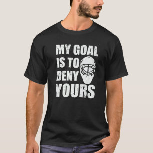 My goal is to deny yours hockey goalie Premium T-Shirt
