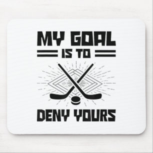 My Goal Is To Deny Yours Hockey Player Field Hocke Mouse Pad