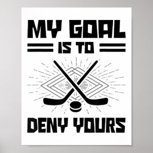 My Goal Is To Deny Yours Hockey Player Field Hocke Poster