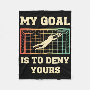 My Goal Is To Deny Yours Kids Soccer Goalie Funny Fleece Blanket