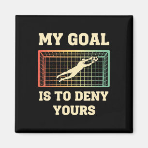 My Goal Is To Deny Yours Kids Soccer Goalie Funny Magnet