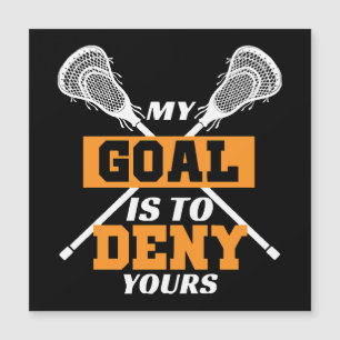 My Goal Is To Deny Yours Lacrosse