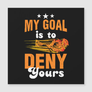 My Goal Is To Deny Yours Lacrosse