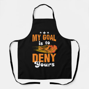 My Goal Is To Deny Yours Lacrosse Apron