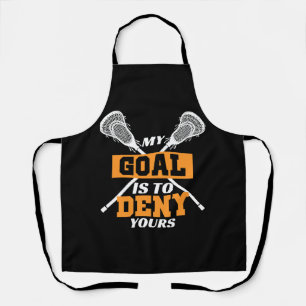 My Goal Is To Deny Yours Lacrosse Apron