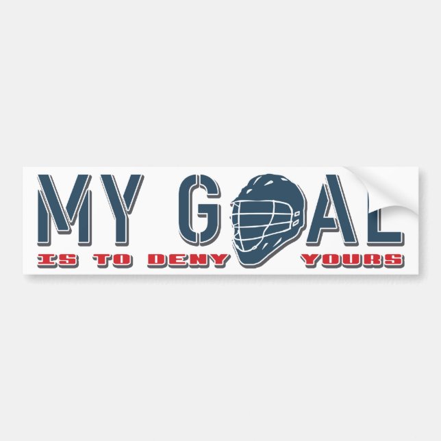 My Goal Is To Deny Yours, Lacrosse Bumper Sticker (Front)