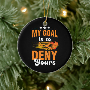 My Goal Is To Deny Yours Lacrosse Ceramic Ornament