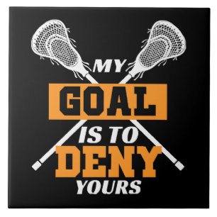 My Goal Is To Deny Yours Lacrosse Ceramic Tile