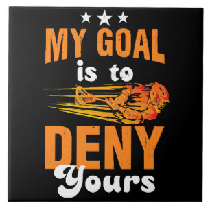 My Goal Is To Deny Yours Lacrosse Ceramic Tile