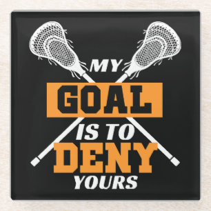 My Goal Is To Deny Yours Lacrosse Glass Coaster