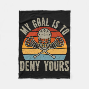 My Goal Is To Deny Yours Lacrosse Goalie Lacrosse Fleece Blanket