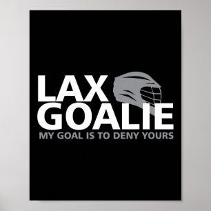 My Goal Is To Deny Yours Lacrosse Goalie Lax Funny Poster