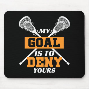 My Goal Is To Deny Yours Lacrosse Mouse Pad