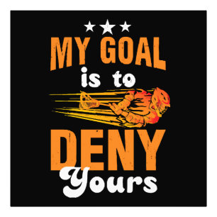 My Goal Is To Deny Yours Lacrosse Photo Print