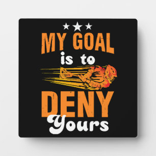 My Goal Is To Deny Yours Lacrosse Plaque