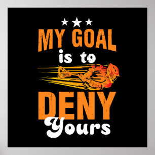 My Goal Is To Deny Yours Lacrosse Poster