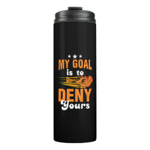 My Goal Is To Deny Yours Lacrosse Thermal Tumbler