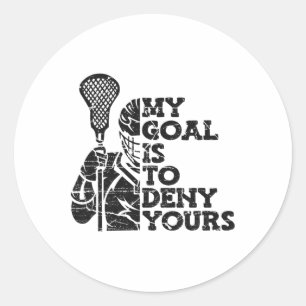 My Goal Is To Deny Yours Lax Legend Fan Mum Goalie Classic Round Sticker