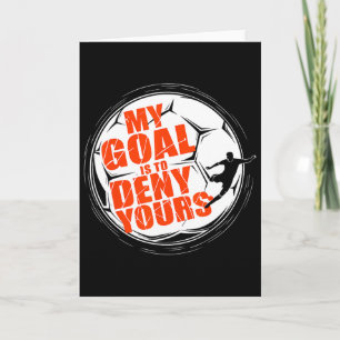 My Goal Is To Deny Yours Shirt Soccer Men Boy Goal Card