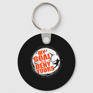 My Goal Is To Deny Yours Shirt Soccer Men Boy Goal Key Ring