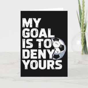 My Goal Is To Deny Yours Soccer _1  Card