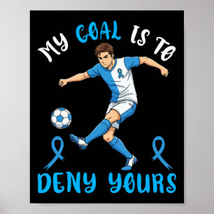 My Goal Is To Deny Yours Soccer Blue Ribbon Awaren Poster