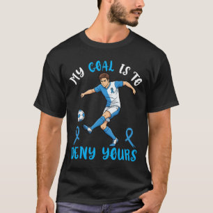 My Goal Is To Deny Yours Soccer Blue Ribbon Awaren T-Shirt