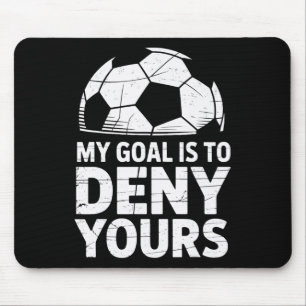 My Goal Is To Deny Yours Soccer Goalie Athletic Ke Mouse Pad