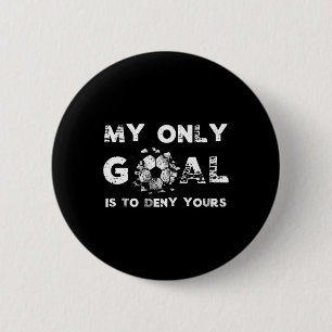 My Goal Is To Deny Yours Soccer Goalie Birthday  6 Cm Round Badge