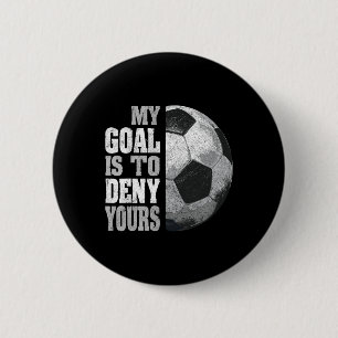 My Goal Is To Deny Yours Soccer Goalie Distressed 6 Cm Round Badge