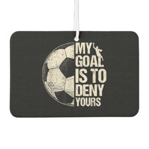 My Goal Is To Deny Yours Soccer Goalie Distressed Car Air Freshener