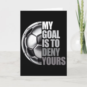 My Goal Is To Deny Yours Soccer Goalie Distressed  Card