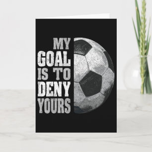 My Goal Is To Deny Yours Soccer Goalie Distressed  Card