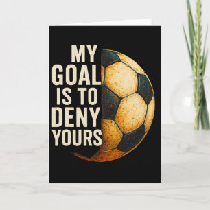My Goal Is To Deny Yours Soccer Goalie Distressed Card