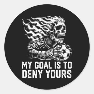 My Goal Is To Deny Yours Soccer Goalie Distressed Classic Round Sticker
