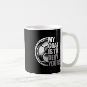 My Goal Is To Deny Yours Soccer Goalie Distressed Coffee Mug